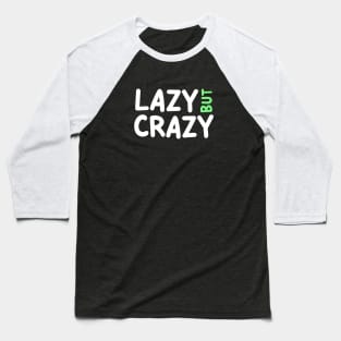 LAZY BUT CRAZY, #4 Green (White) Baseball T-Shirt